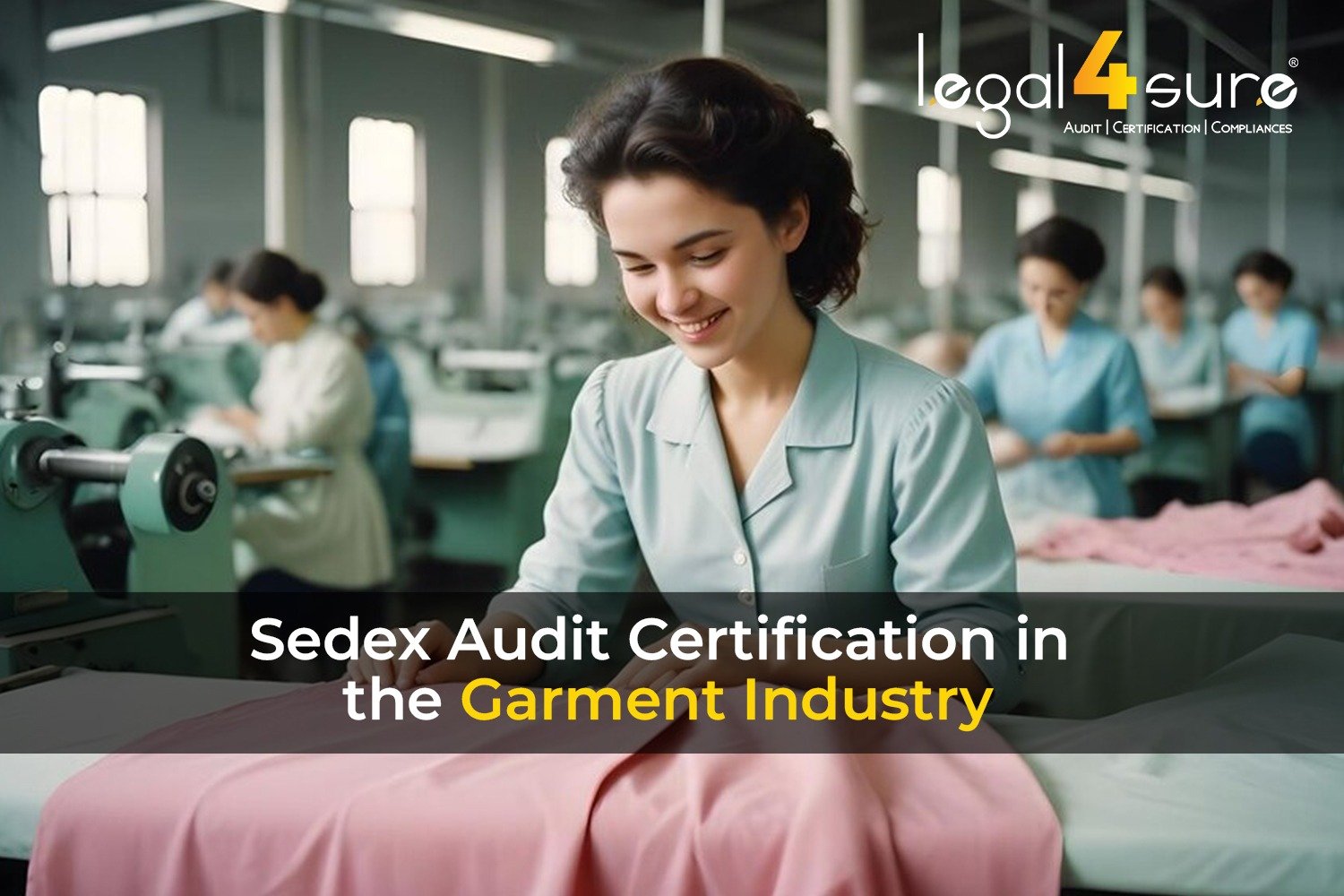 Sedex Audit Certification In the Garment Industry