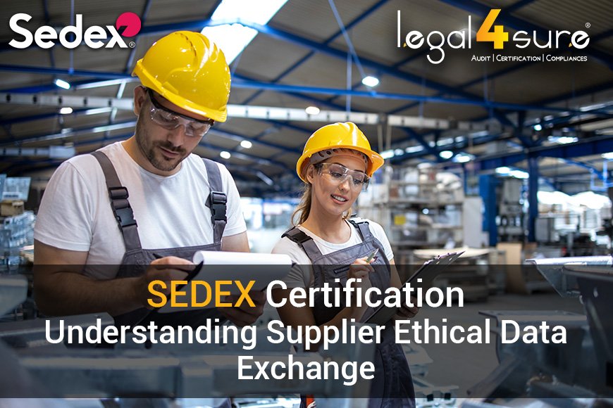 SEDEX Certification: Understanding Supplier Ethical Data Exchange