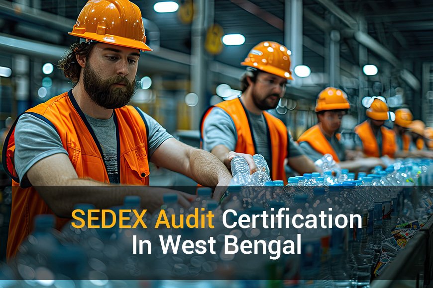 SEDEX Certification In West Bengal | 5-Star Google Rating