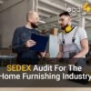 SEDEX Certification for the Home Furnishing Industry