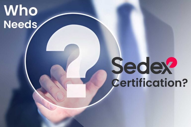 Who Needs SEDEX Certification