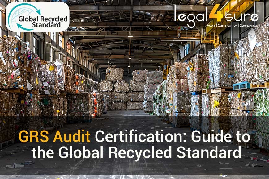 GRS Audit Certification: A Complete Guide to the Global Recycled Standard