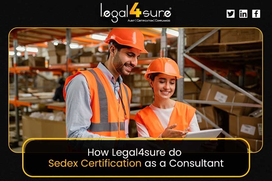 How Legal4sure Helps As A SEDEX Consultant