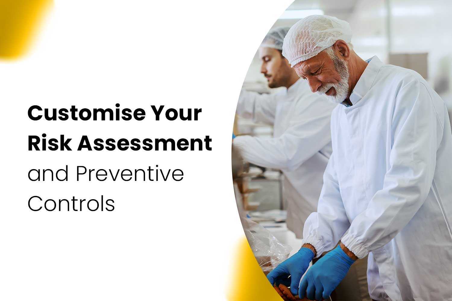 Customise Your Risk Assessment and Preventive Controls