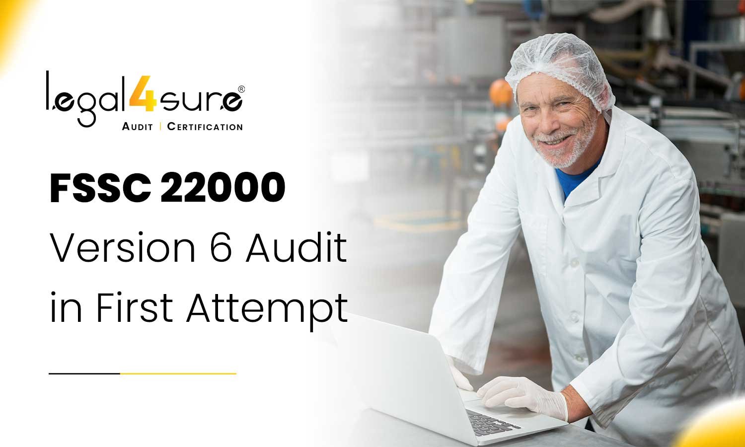 FSSC 22000 verision 6 audit in frist attempt