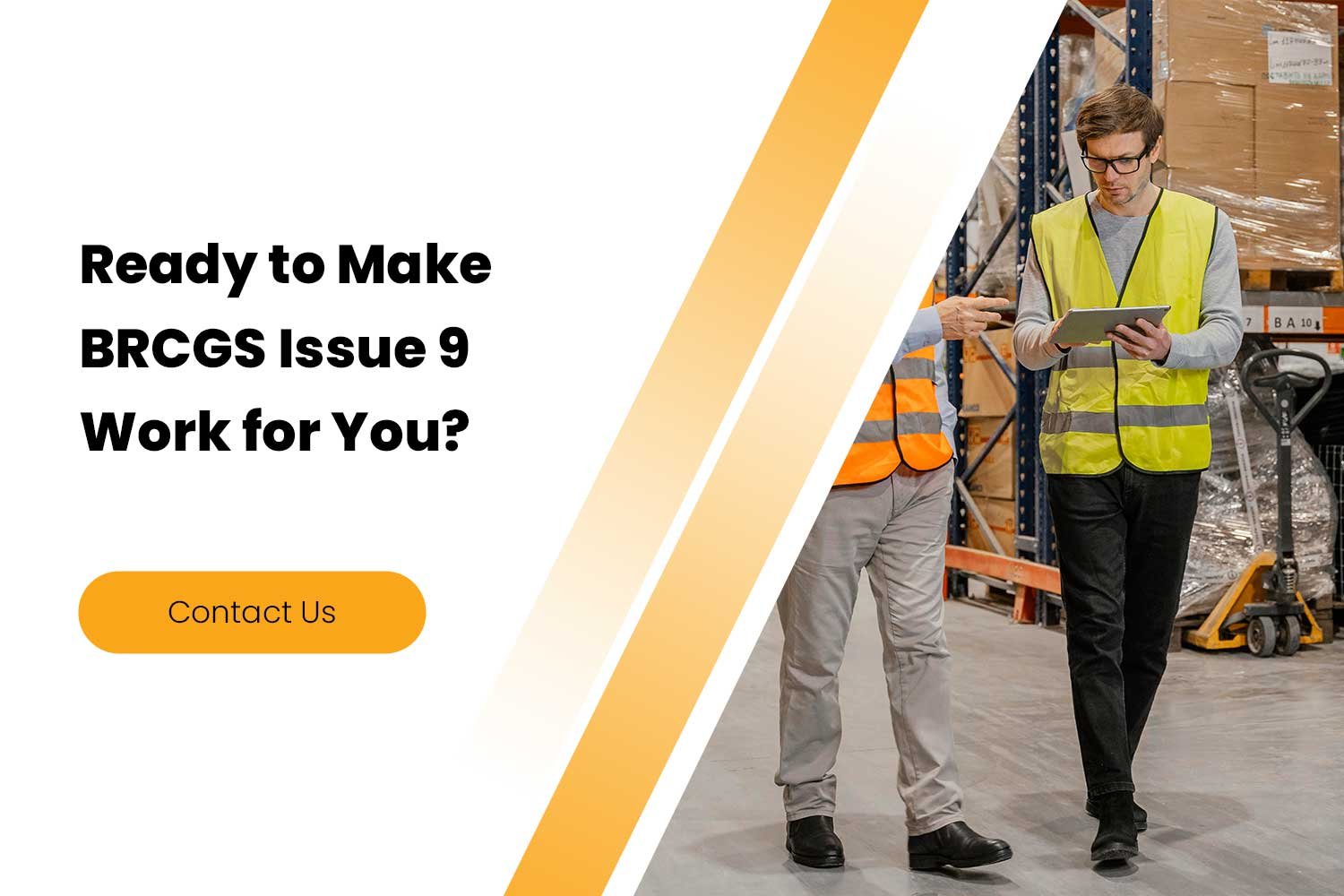 Ready to Make BRCGS Issue 9 Work for You?
