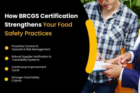 How BRCGS Certification Strengthens Your Food Safety Practices