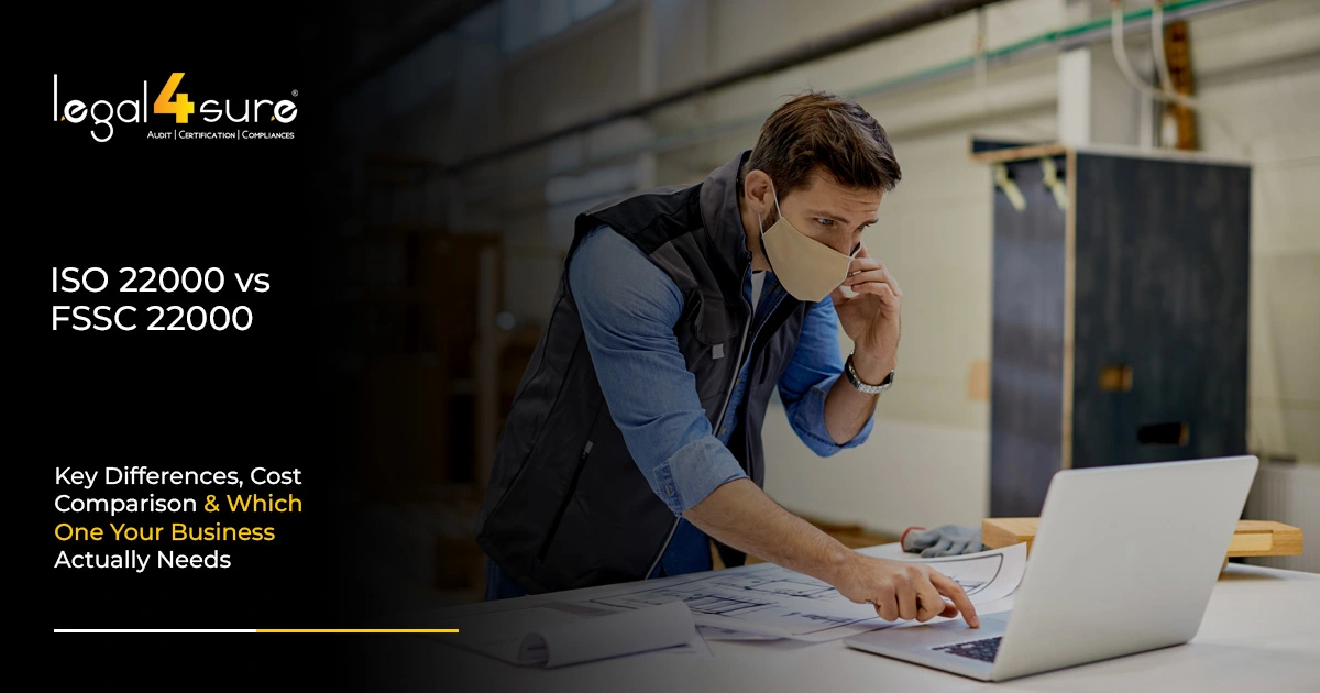 ISO 22000 vs FSSC 22000 — Key Differences, Cost Comparison & Which One Your Business Actually Needs