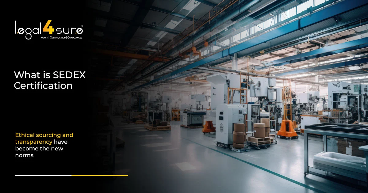 What is SEDEX Certification and Why It is Important for Your Business