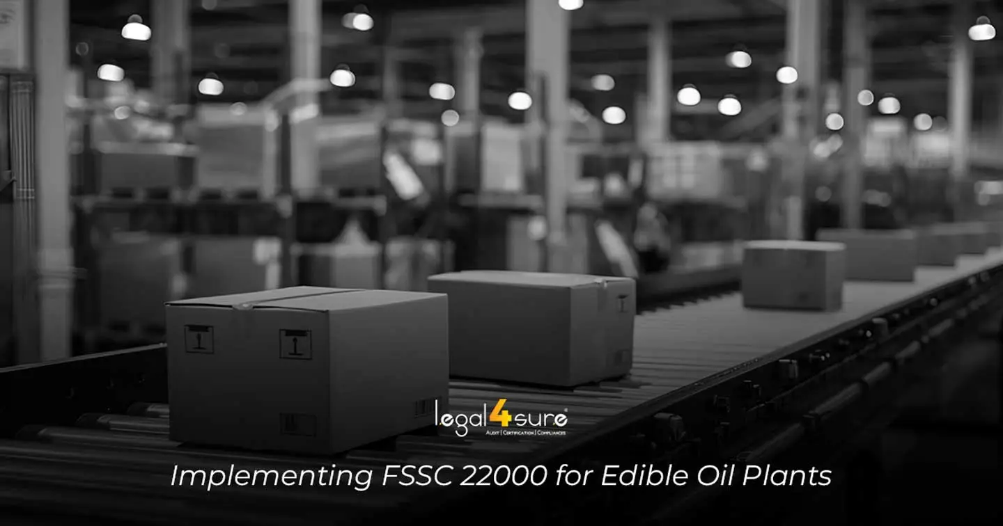 Implementing FSSC 22000 for Edible Oil Plants