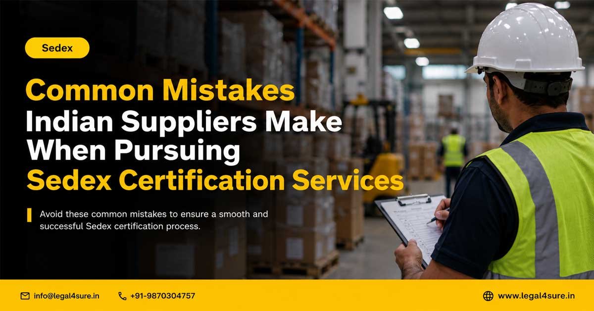 Core Requirements for Sedex Certification: The 4 Pillars Summarised 1 Common Mistakes Indian Suppliers Make When Pursuing